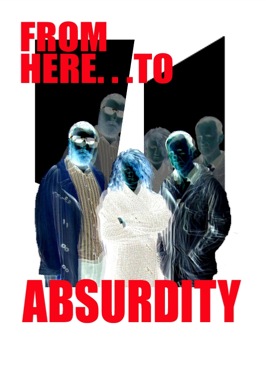 From Here To Absurdity - Richard Kelly, Caroline Major and Ashley Hern